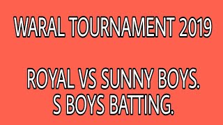 WARAL TOURNAMENT 2019, ROYAL VS SUNNY BOYS.