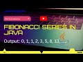 How to write Fibonacci series in java | Simple logic