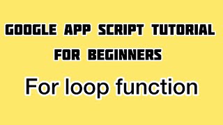 Simple For Loop statement in Google Apps Script