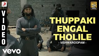 Vishwaroopam - Thuppaki Engal Tholile Video | Kamal Haasan
