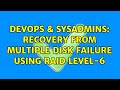 DevOps & SysAdmins: Recovery from multiple disk failure using RAID level-6