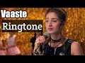 vaaste song ringtone | dhvani bhanushali vaste song ringtone dhavani bhanushali ringtone download