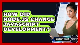 How Did Node.js Change JavaScript Development? - JavaScript Toolkit
