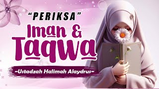 MUHASABAH DIRI! PERIKSA IMAN DAN TAQWA MU || USTADZAH HALIMAH ALAYDRUS TERBARU