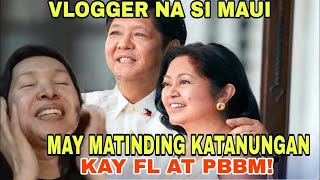 MAUI NA VLOGGER TAKANG TAKA KAY FL LIZA MARCOS AT PBBM!