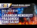 Dosa-Dosa Besar #140 – Larangan Mengikuti Prasangka yang Salah – Khalid Basalamah