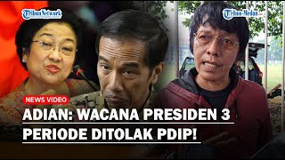 Adian Napitupulu Blak-blakan Konflik Jokowi-PDIP Berawal dari Wacana Presiden 3 Periode Ditolak
