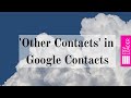 'Other Contacts' in Google Contacts (overview)