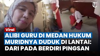 ALIBI GURU DI MEDAN! Ngaku Sengaja Hukum Muridnya Duduk di Lantai: Dia Nyaman Duduk di Bawah