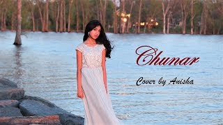 Chunar | ABCD 2 | Cover by Anisha | Arijit Singh | Varun Dhawan | Shraddha Kapoor