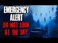 EMERGENCY ALERT: Do not look at the sky