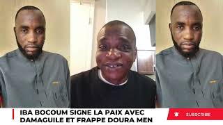 Iba Bocoum signe la paix avec Damaguilé et frappe Doura Men !