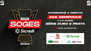 46ª COPA SOGES SICREDI DE FUTEBOL 7 - SEMI-FINAIS 2ª DIVISÃO (SÉRIES OURO E PRATA)