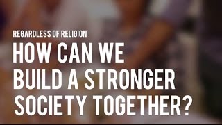(S1 Ep11) Regardless of Religion 3: How can we build a stronger society together?