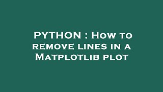 PYTHON : How to remove lines in a Matplotlib plot