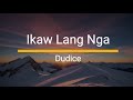 Ikaw Lang Nga - Dudice