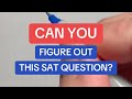 Can You Figure Out This SAT Question?