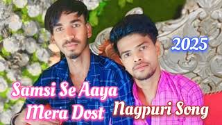 Samsi Se Aaya Mera Dost New Nagpuri Song@Katil_Dil_123-x2m 2025