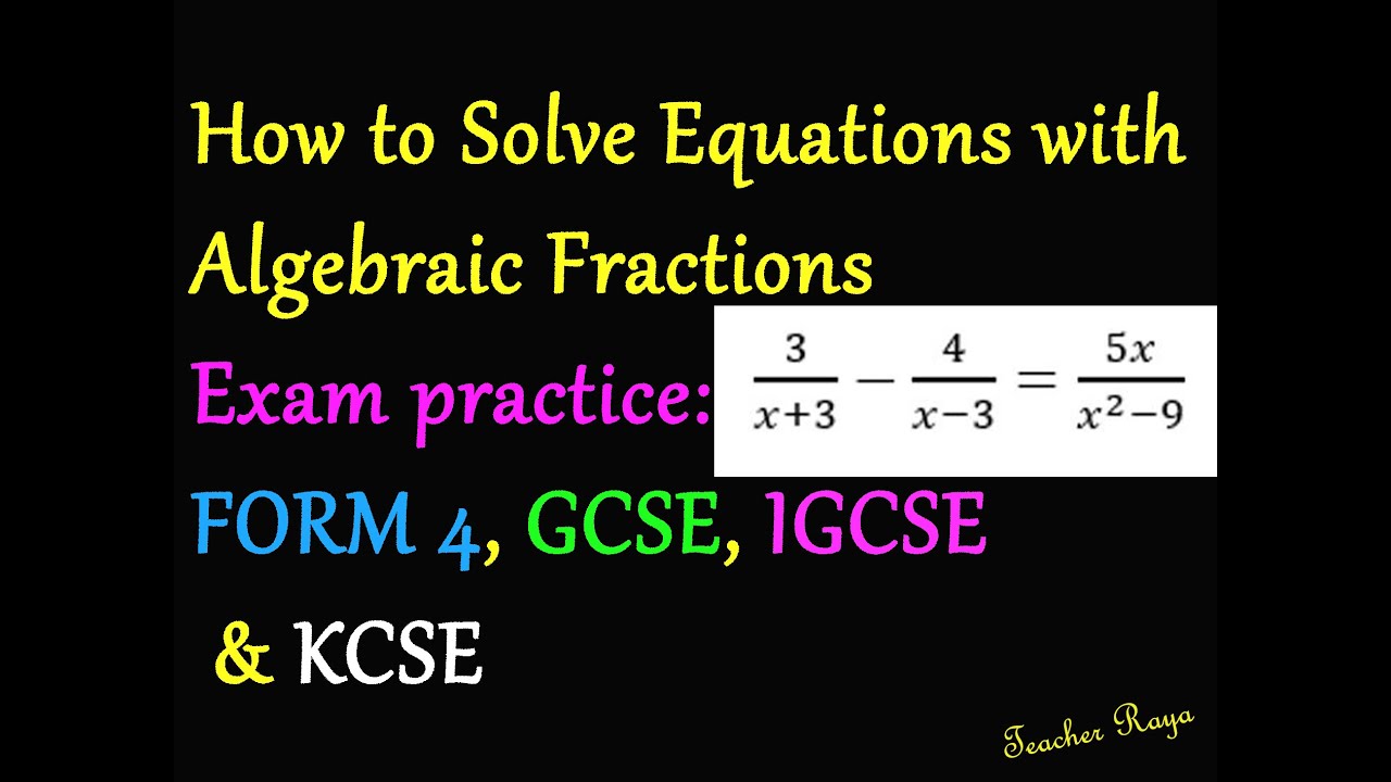 SOLVING ALGEBRAIC FRACTIONS - (EXAM PRACTICE FORM 4, GCSE, IGCSE, KCSE ...