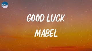 Mabel - Good Luck (Lyrics)