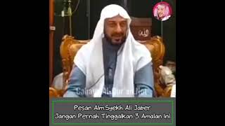 Jangan tinggalkan 3 amalan ini €€ Syekh Ali Jaber