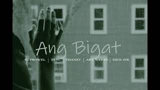 ANG BIGAT - ZYNC, BJ PROWEL, YHANZY, ART WEEZY \u0026 DICE 1NE (prod. BJ PROWEL) MUSIKALYE