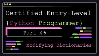 Certified Entry Level Python Programmer - Part 46 - Modifying Dictionaries