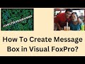 How To Create a Message Box in Microsoft Visual FoxPro?
