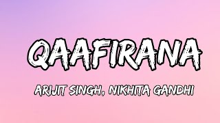 Qaafirana (Lyrics) | Kedarnath| Arijit Singh, Nikhita Gandhi| Sushant Singh Rajput, Sara Ali Khan