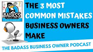 3 Common Mistakes Small Business Owners Make
