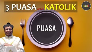 Tiga Puasa Katolik | Puasa (4/4)