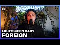 LIGHTSKEEN BABY - FOREIGN (Live Performance) | Soundtrip Episode 214