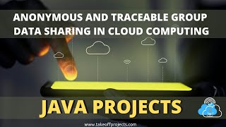Anonymous and Traceable Group Data Sharing in Cloud Computing | Cloud Computing Projects
