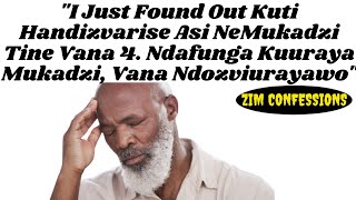 I Just Found Out Kuti Handizvarise Asi NeMukadzi Tine Vana 4. Dakuuraya Mukadzi, Vana Ndozviurayawo