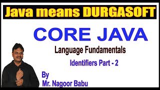 Core Java || Language Fundamentals || Identifiers Part - 2 || by Nagoor Babu