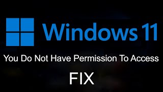 How To FIX “You Do Not Have Permission To Access” In Windows 11