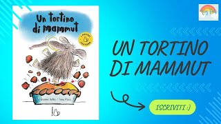 UN TORTINO DI MAMMUT/ Libri per bambini letti ad alta voce/ Storie della buona notte per bambini