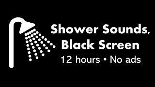 Shower Sounds, Black Screen 🚿⬛ • 12 hours • No ads