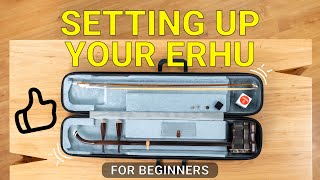 Setting Up Erhu | Erhu Unboxing | Erhu Tutorial on your First Erhu Setup