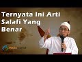 Ternyata Ini Arti Salafi Yang Benar | Ustadz Adi hidayat