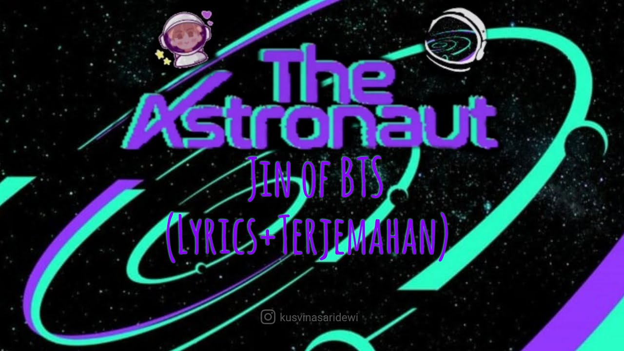 Jin (진) Of BTS | "THE ASTRONAUT" | Lyrics + Terjemahan - YouTube