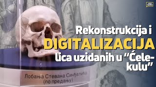 Rekonstrukcija i digitalizacija lica uzidanih u “Ćele-kulu”