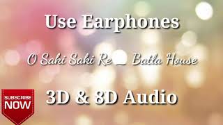 3D & 8D Audio Song |  Batla House: O SAKI SAKI Video | Nora Fatehi, Tanishk B, Neha K, Tulsi K, B Pr