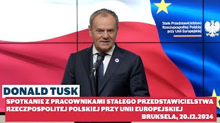 Donald Tusk: Spotkanie z pracownikami Stałego Przedstawicielstwa RP przy UE, Bruksela, 20.12.2024