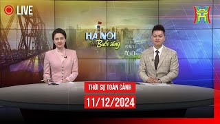 🔴 THỜI SỰ SÁNG 11/12 | Thời sự Hà Nội hôm nay | Tin tức thời sự 24h mới nhất