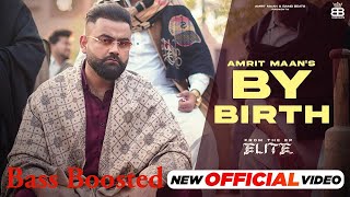 By Birth (Official Music Video) – Amrit Maan | Desi Crew | Latest Punjabi Songs 2024 | Bamb Beats