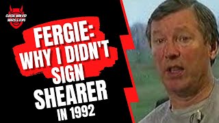 Fergie: Why Shearer Didn't Sign for United in 1992