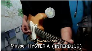 Hysteria // MUSSE ( INTERLUDE )Guitar Cover Giesya