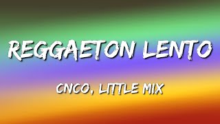 CNCO, Little Mix - Reggaetón Lento (Letra\Lyrics)