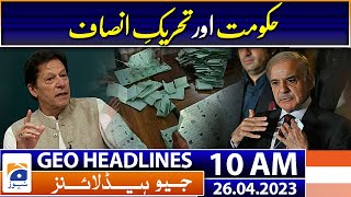 Geo News Headlines 10 AM - Federal Government - PTI - Election | 26th April 2023